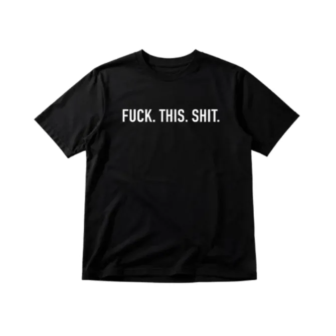 T-shirt Fuck This Shit L/XL