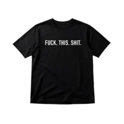 T-shirt Fuck This Shit S/M
